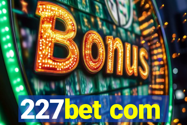 227bet com